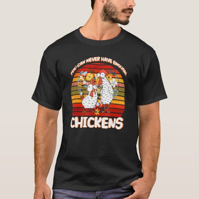 T-shirt Vous Ne Pouvez Jamais Avoir Assez De Poulets Poule (Devant)