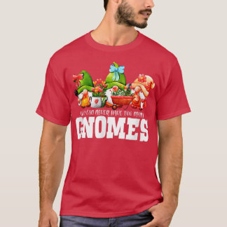 T-shirt Vous Ne Pouvez Jamais Avoir Beaucoup De Gnomes Gar