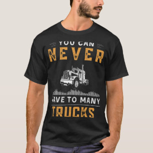 T-shirt Vous Ne Pouvez Jamais Avoir Trop De Camions Drôle