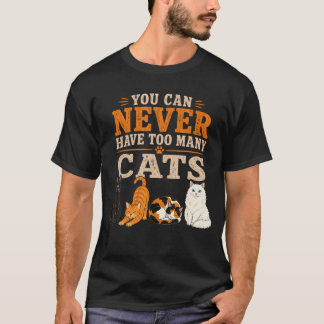T-shirt Vous ne pouvez jamais avoir trop de chats amateur