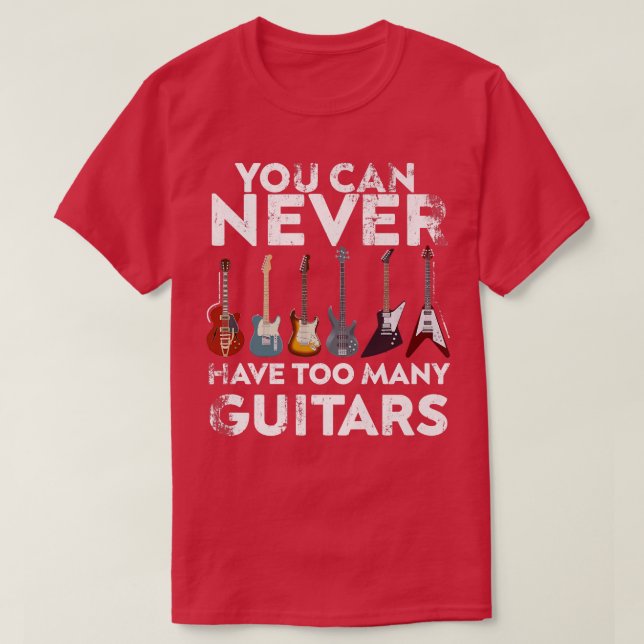 T-shirt Vous Ne Pouvez Jamais Avoir Trop De Guitares (Design devant)