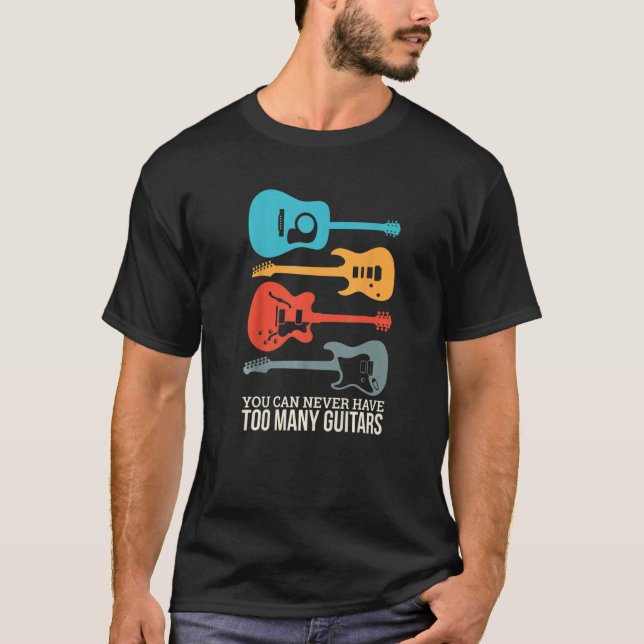 T-shirt Vous Ne Pouvez Jamais Avoir Trop De Guitares 1 (Devant)
