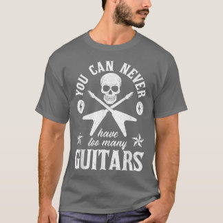 T-shirt Vous Ne Pouvez Jamais Avoir Trop De Guitares 289