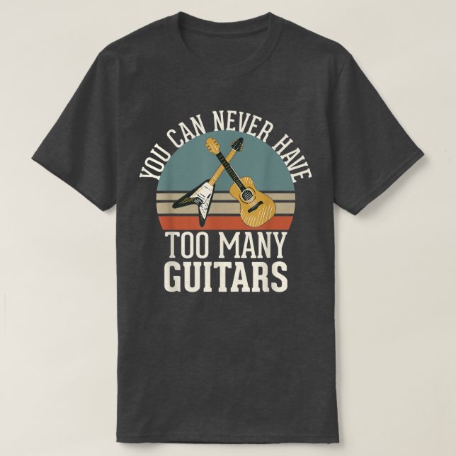T-shirt Vous Ne Pouvez Jamais Avoir Trop De Guitares 292 (Design devant)