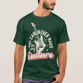 T-shirt Vous Ne Pouvez Jamais Avoir Trop De Guitares 293