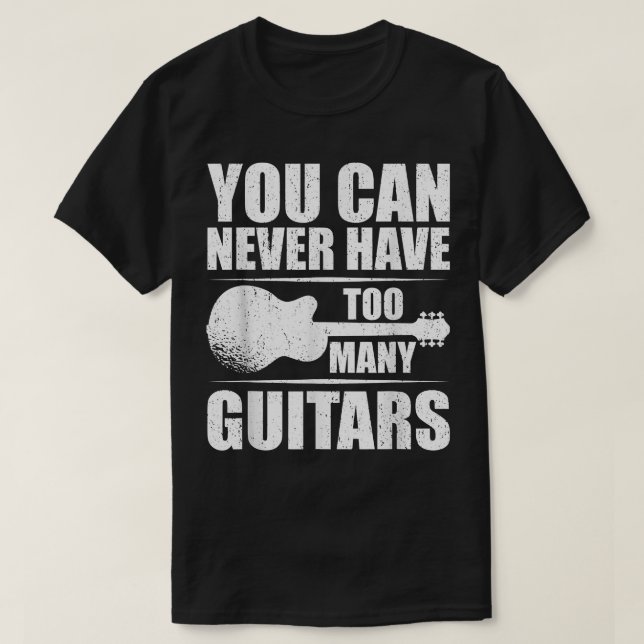 T-shirt Vous Ne Pouvez Jamais Avoir Trop De Guitares 295 (Design devant)