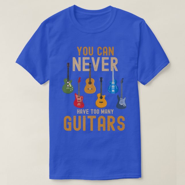 T-shirt Vous Ne Pouvez Jamais Avoir Trop De Guitares Chemi (Design devant)