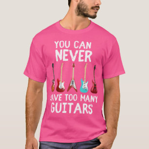 T-shirt Vous Ne Pouvez Jamais Avoir Trop De Guitares Chemi