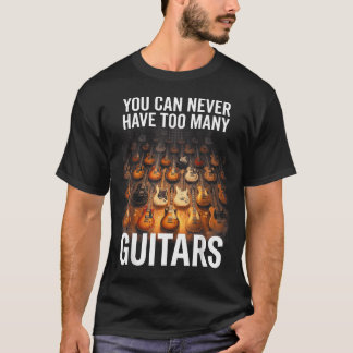 T-shirt Vous ne pouvez jamais avoir trop de guitares drôle