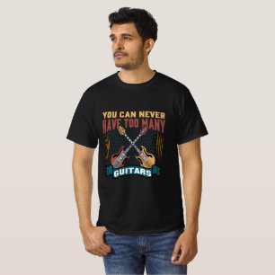 T-shirt Vous Ne Pouvez Jamais Avoir Trop De Guitares Drôle
