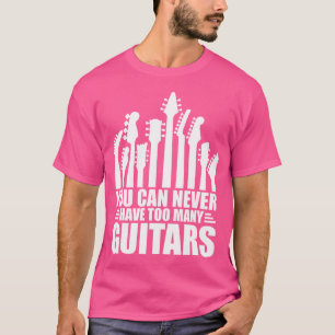 T-shirt Vous Ne Pouvez Jamais Avoir Trop De Guitares - Gui