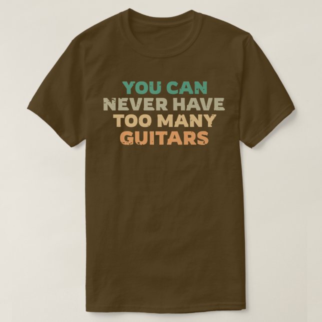 T-shirt Vous Ne Pouvez Jamais Avoir Trop De Guitares, Guit (Design devant)