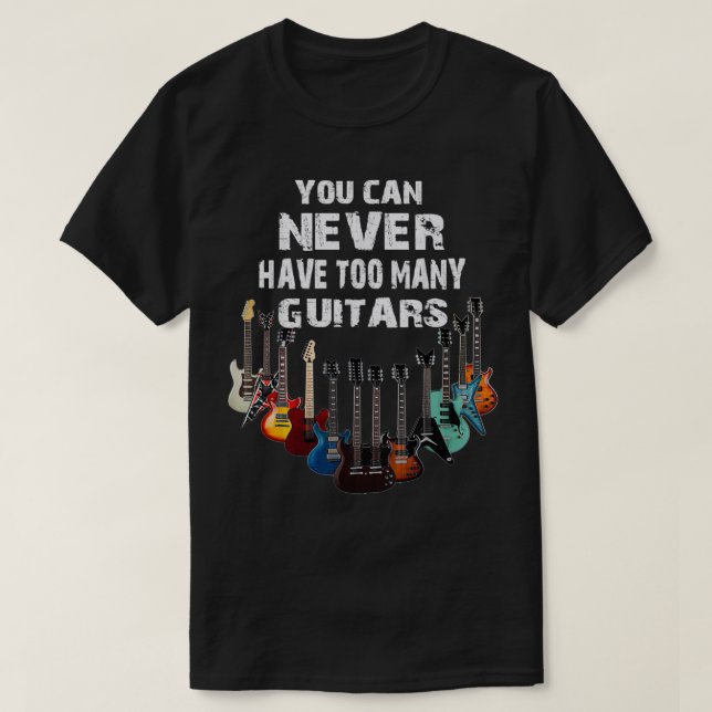 T-shirt Vous Ne Pouvez Jamais Avoir Trop De Guitares Music (Design devant)