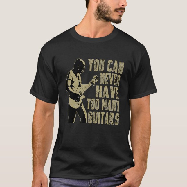 T-shirt Vous Ne Pouvez Jamais Avoir Trop De Guitares Musiq (Devant)