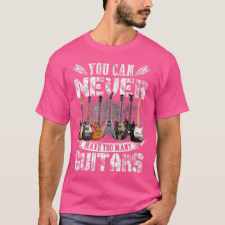 T-shirt Vous Ne Pouvez Jamais Avoir Trop De Guitares Musiq