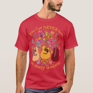 T-shirt Vous Ne Pouvez Jamais Avoir Trop De Guitares Musiq