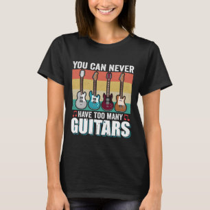 T-shirt Vous ne pouvez jamais avoir trop de guitares musiq