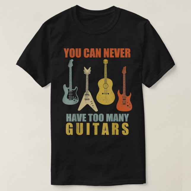 T-shirt Vous Ne Pouvez Jamais Avoir Trop De Guitares Musiq (Design devant)