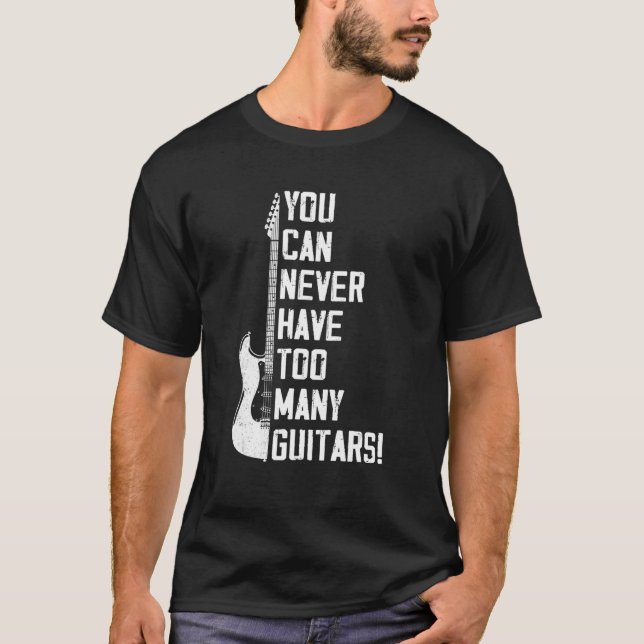 T-shirt Vous Ne Pouvez Jamais Avoir Trop De Guitares Musiq (Devant)