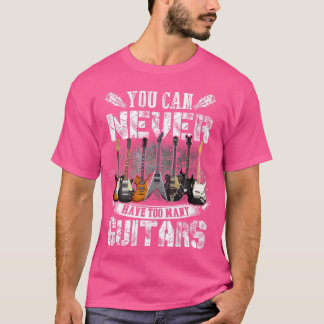 T-shirt Vous Ne Pouvez Jamais Avoir Trop De Guitares Musiq