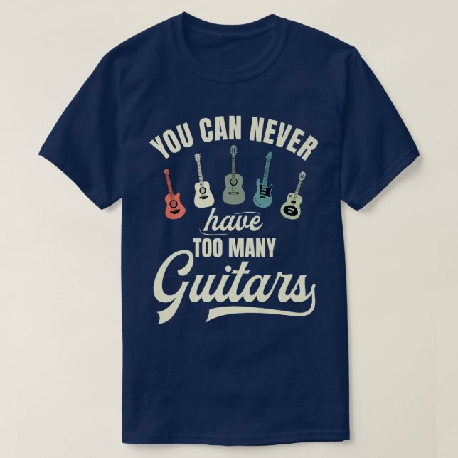 T-shirt Vous Ne Pouvez Jamais Avoir Trop De Guitares Premi (Design devant)