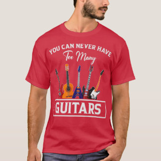 T-shirt Vous Ne Pouvez Jamais Avoir Trop De Guitares Premi