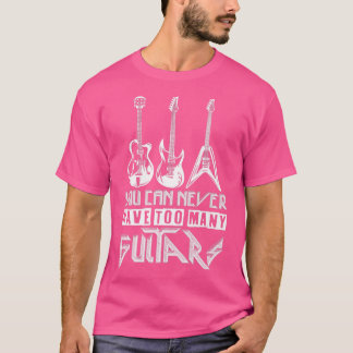 T-shirt Vous Ne Pouvez Jamais Avoir Trop De GuitaresMusici