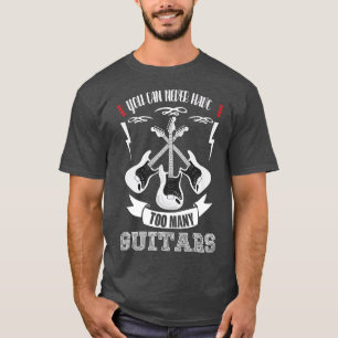 T-shirt Vous ne pouvez jamais avoir trop de guitaresMusici