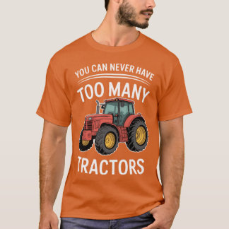 T-shirt Vous ne pouvez jamais avoir trop de tracteurs