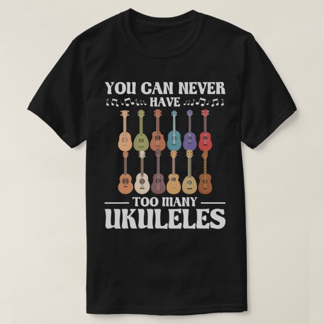 T-shirt Vous Ne Pouvez Jamais Avoir Trop D'Ukuleles - Ukul (Design devant)