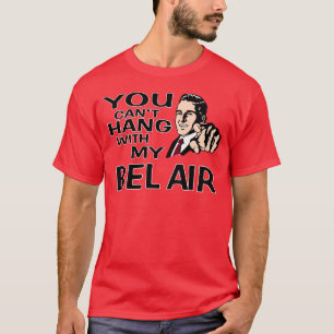 T-shirt Vous ne pouvez pas accrocher avec mon Bel Air de