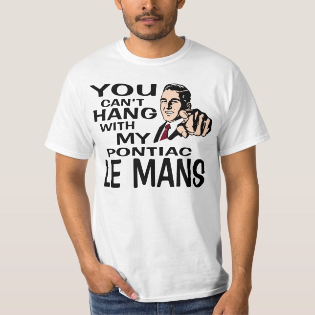 T-shirt Vous ne pouvez pas accrocher avec mon Le Mans ! (Devant)