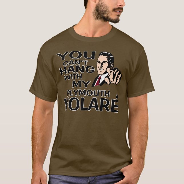 T-shirt Vous ne pouvez pas accrocher avec mon Plymouth (Devant)