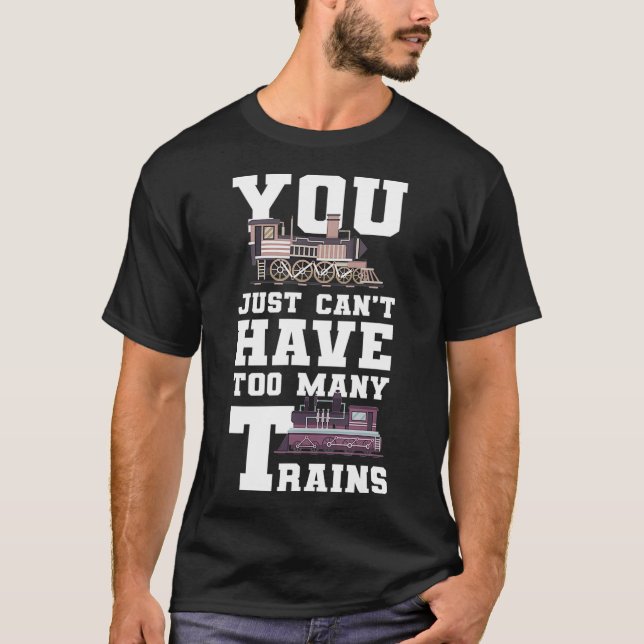 T-shirt Vous Ne Pouvez Pas Avoir À Beaucoup De Trains Modè (Devant)
