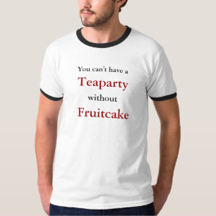 T-shirt Vous ne pouvez pas avoir a, Teaparty, sans, gâtea