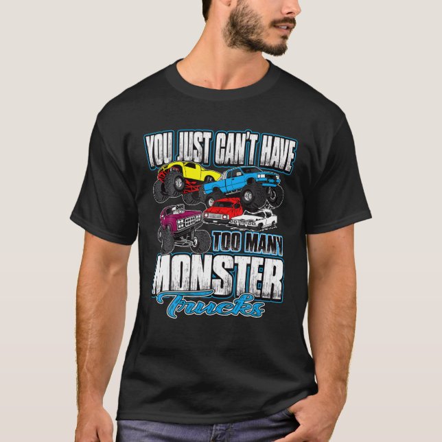 T-shirt Vous ne pouvez pas avoir trop de Monster Trucks An (Devant)