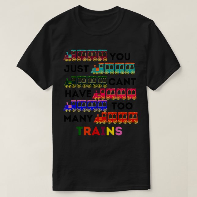 T-shirt Vous ne pouvez pas avoir trop de Trains amour de l (Design devant)