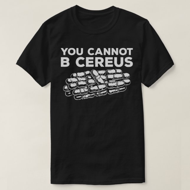 T-shirt Vous Ne Pouvez Pas B Cereus Microbiologiste Scienc (Design devant)