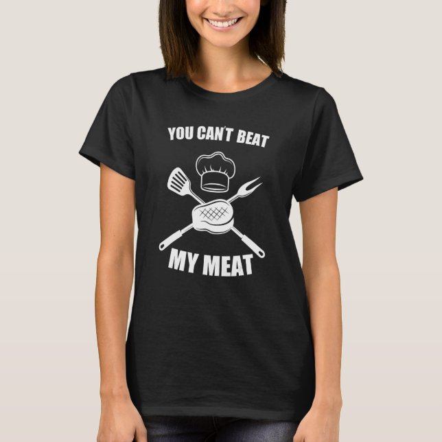 T-shirt Vous Ne Pouvez Pas Battre Ma Viande Barbecue Grill (Devant)
