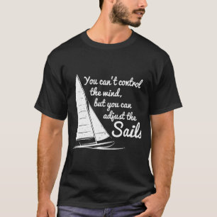 T-shirt Vous Ne Pouvez Pas Contrôler Le Vent Mais Ajuster