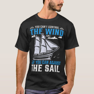 T-shirt Vous Ne Pouvez Pas Contrôler Le Vent Mais Vous Pou