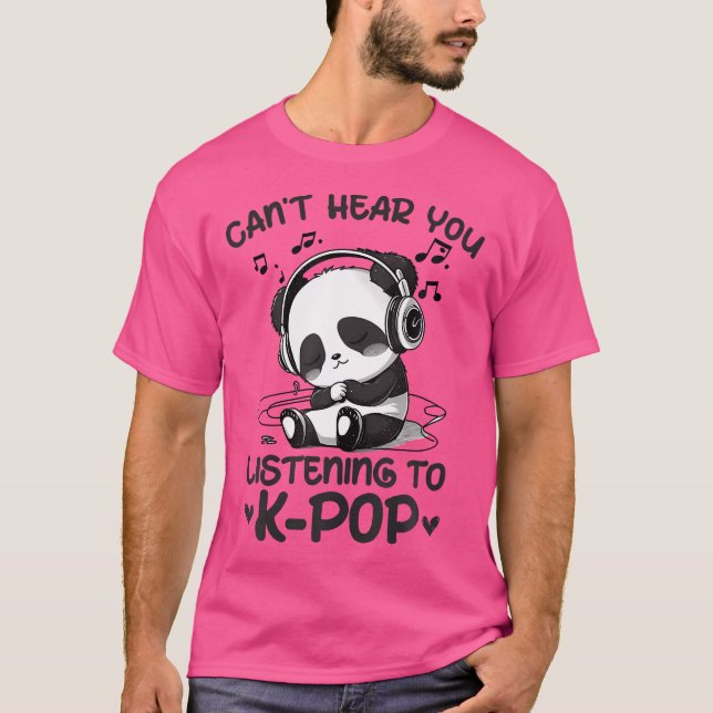 T-shirt Vous Ne Pouvez Pas Entendre Écouter Kpop Panda K-P (Devant)