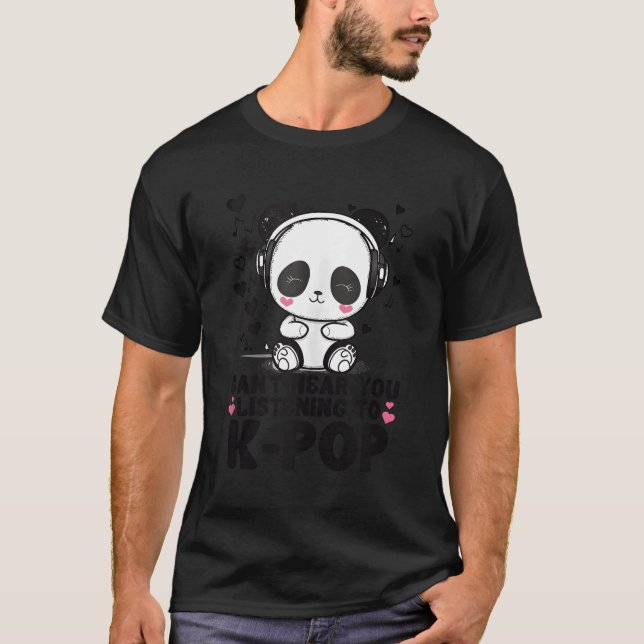 T-shirt Vous Ne Pouvez Pas Entendre Écouter Kpop Panda K-P (Devant)