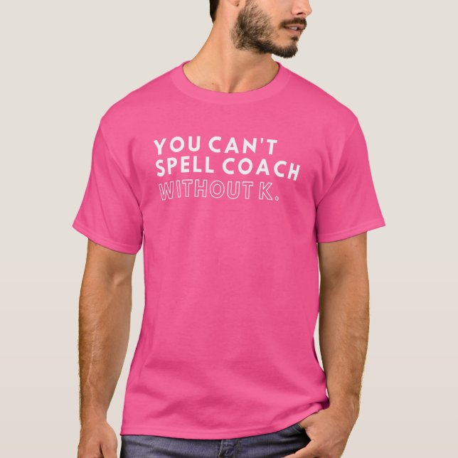 T-shirt Vous ne pouvez pas épeler Coach sans K (Devant)