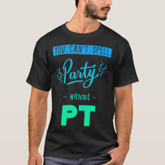 T-shirt Vous ne pouvez pas épeler la fête sans Pt