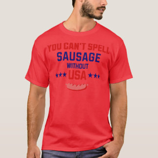 T-shirt Vous ne pouvez pas épeler Saucisse sans USA