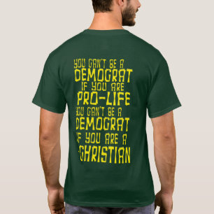 T-SHIRT VOUS NE POUVEZ PAS ÊTRE DÉMOCRATE SI VOUS ÊTES 