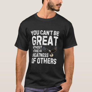 T-shirt Vous ne pouvez pas être grand sans la grandeur des