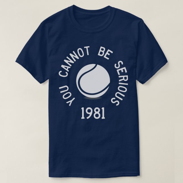 T-shirt Vous Ne Pouvez Pas Être Sérieux John McEnroe Drôle (Design devant)
