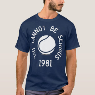 T-shirt Vous Ne Pouvez Pas Être Sérieux John McEnroe Drôle